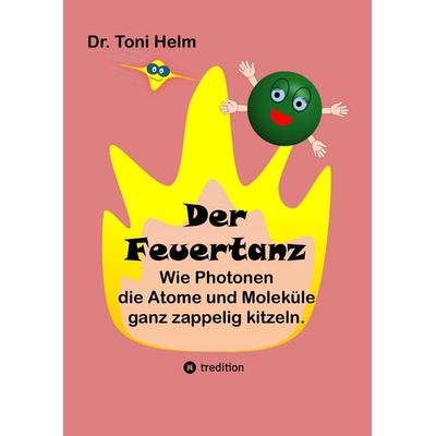 Der Feuertanz (Kinderbuch für Erst- und Vorleser), Gebundene Ausgabe von Toni Helm, Tredition, 978-3-384-75902-3