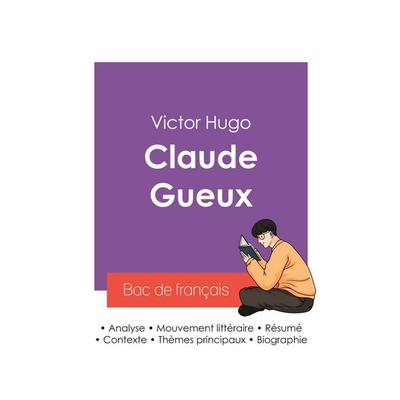 Réussir son Bac de français 2027 : Analyse du roman Claude Gueux de Victor Hugo, Taschenbuch von Victor Hugo, Bac de français, 978-2-38599-491-4