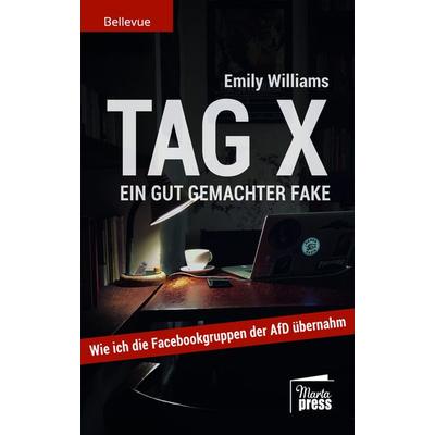 Tag X. Ein gut gemachter Fake., Taschenbuch von Emily Williams, Marta Press UG (haftungsbeschränkt), 978-3-944442-42-6