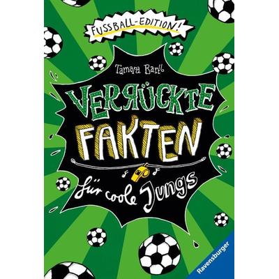 Verrückte Fakten - Verrückte Fakten für coole Jungs. Fußball-Edition, Taschenbuch von Tamara Bartl, Ravensburger Verlag GmbH, 978-3-473-53147-9
