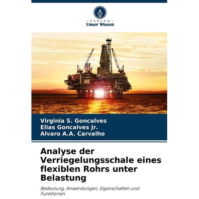 Analyse der Verriegelungsschale eines flexiblen Rohrs unter Belastung, Taschenbuch von Virgínia S. Gonçalves,Elias Gonçalves Jr.,Álvaro A. A.