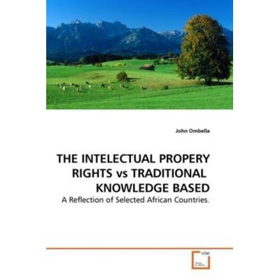 Ombella, J: The Intellectual Property Rights Vs Traditional, Taschenbuch von John Ombella, VDM, 978-3-639-14617-2
