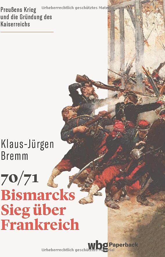 Klaus-Jürgen Bremm - 70/71: Bismarcks Sieg über Frankreich (wbg Paperback) - Preis vom 09.10.2026 07:28:09 h