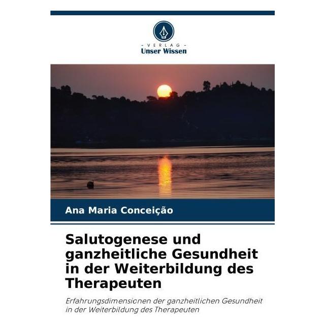 Umbreit Salutogenese und ganzheitliche Gesundheit in der Weiterbildung des Therapeuten (Deutsch, Softcover, Ana Maria Conceiço) (69113334)