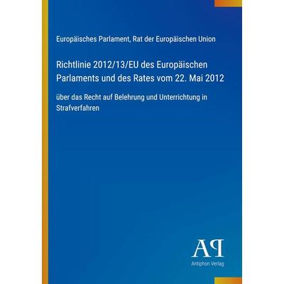 Richtlinie 2012/13/EU des Europäischen Parlaments und des Rates vom 22. Mai 2012, Taschenbuch von Europäisches Parlament,Rat der Europäischen Union,