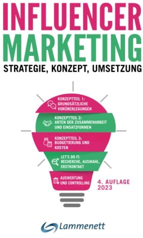 Erwin Lammenett - Influencer-Marketing: Strategie - Konzept - Umsetzung. Incl. rechtlicher Rahmen, viele echte Praxisbeispiele, Plattformen- und Tool-Übersicht. - Preis vom 30.09.2026 09:01:18 h