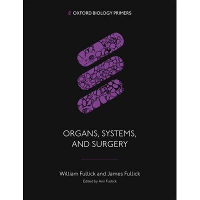 Organs, Systems, and Surgery, Taschenbuch von James Fullick,William Fullick, Oxford University Press, 978-0-19-886187-4