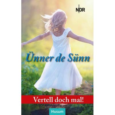 Vertell doch mal: Ünner de Sünn, Gebundene Ausgabe von , Husum Druck- und Verlagsgesellschaft, 978-3-96717-156-3