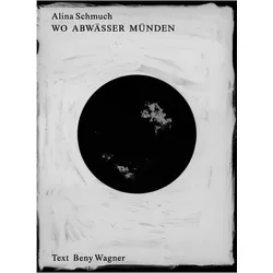 Alina Schmuch: Wo Abwässer münden, Ratgeber von Jan Wenzel, Britta Peters, Alina Schmuch, Beny Wagner