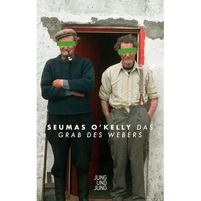 Das Grab des Webers, Gebundene Ausgabe von Seumas O'Kelly; Jung u. Jung, 978-3-99027-446-0