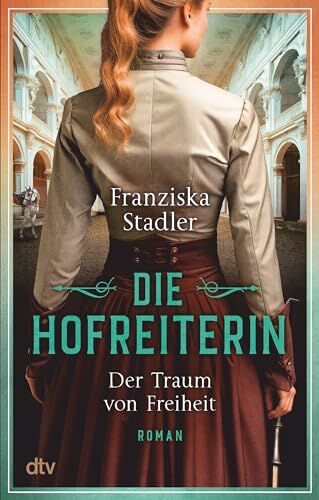 Franziska Stadler - Die Hofreiterin – Der Traum von Freiheit: Roman (Die Hofreiterin von Wien, Band 1) - Preis vom 04.10.2026 03:51:26 h