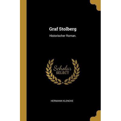 Graf Stolberg: Historischer Roman., Taschenbuch von Hermann Klencke, Creative Media Partners, LLC, 978-0-341-28450-5