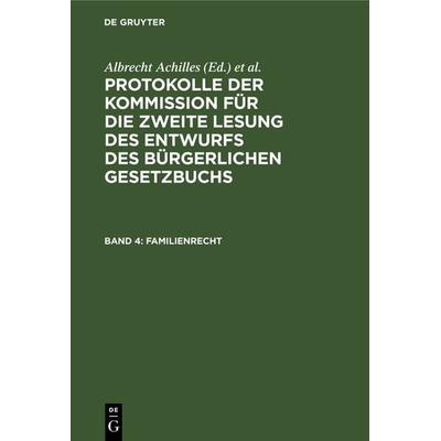 Protokolle der Kommission für die zweite Lesung des Entwurfs des Bürgerlichen Gesetzbuchs / Familienrecht, Gebundene Ausgabe von , De Gruyter,