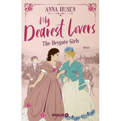 My Dearest Lovers. The Heygate Girls, Taschenbuch von Anna Husen, Knaur Taschenbuch