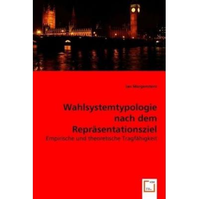 Morgenstern, J: Wahlsystemtypologie nach dem Repräsentations, Taschenbuch von Jan Morgenstern, VDM, 978-3-639-03762-3