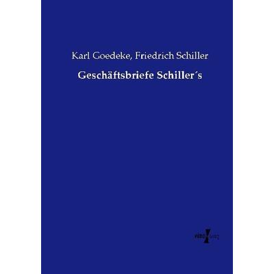 Geschäftsbriefe Schiller´s, Taschenbuch von Karl Goedeke,Friedrich Schiller, Vero Verlag, 978-3-7372-0438-5