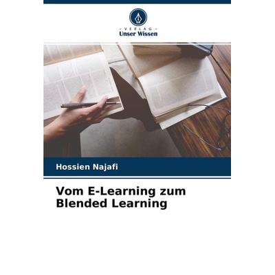 Vom E-Learning zum Blended Learning, Taschenbuch von Hossien Najafi, Verlag Unser Wissen, 978-620-4-28124-7