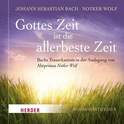 Gottes Zeit ist die allerbeste Zeit - Johann Sebastian Bach,Notker Wolf, Audio, 9783451881374