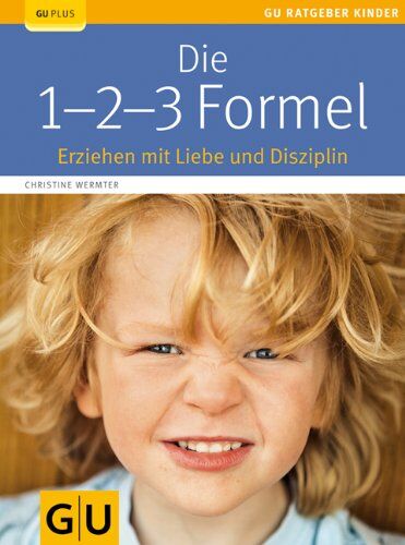 Christine Wermter - Die 1-2-3-Formel: Erziehen mit Liebe und Disziplin (GU Ratgeber Kinder) - Preis vom 12.10.2026 11:37:12 h