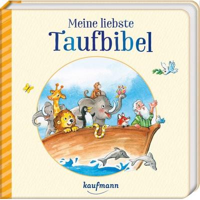 Meine liebste Taufbibel, Gebundene Ausgabe von Katharina Wilhelm, Kaufmann, Ernst, 978-3-7806-6584-3