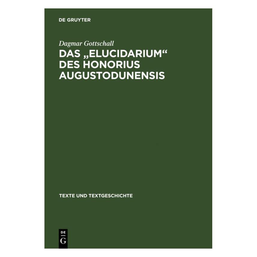 De Gruyter Das " Elucidarium " des Honorius Augustodunensis (Deutsch, Hardcover, Dagmar Gottschall) (7269374)