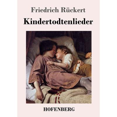 Kindertodtenlieder, Taschenbuch von Friedrich Rückert, Hofenberg, 978-3-8430-2860-8
