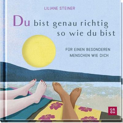 Du bist genau richtig, so wie du bist, Gebundene Ausgabe von , Groh