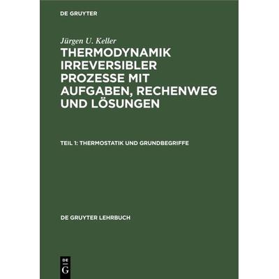 Thermostatik und Grundbegriffe, Gebundene Ausgabe von Jürgen U. Keller, De Gruyter, 978-3-11-005732-4