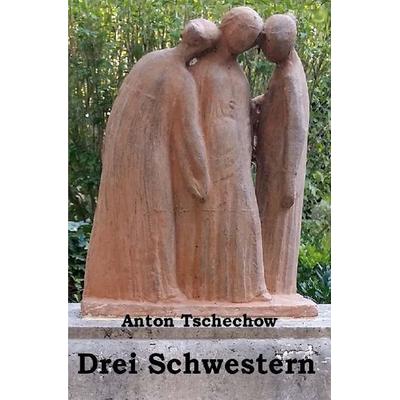 Drei Schwestern, Taschenbuch von Anton Pawlowitsch Tschechow, Epubli, 978-3-7450-1281-1