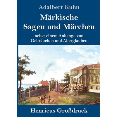 Märkische Sagen und Märchen (Großdruck), Gebundene Ausgabe von Adalbert Kuhn, BoD - Books on Demand, 978-3-8478-5318-3