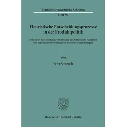 Heuristische Entscheidungsprozesse in der Produktpolitik., Fachbücher von Fritz Scheuch