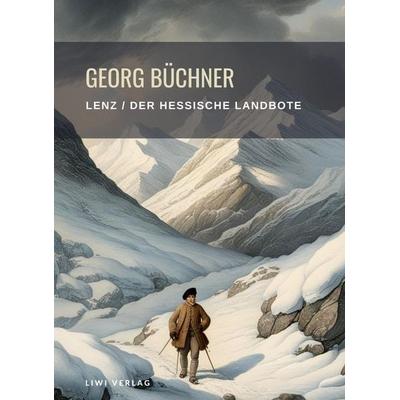 Georg Büchner: Lenz / Der hessische Landbote. Vollständige Neuausgabe, Gebundene Ausgabe von Georg Büchner, Liwi Literatur- Und Wissenschaftsverlag,