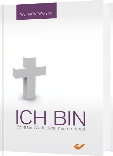 Wiersbe, Warren W. - Ich bin: Zentrale Worte Jesu neu entdeckt - Preis vom 12.10.2026 11:37:12 h