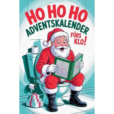 Ho Ho Ho - Adventskalender fürs Klo!:, Taschenbuch von Gisela Gagger, D&D Bücher, 978-3-903727-48-9