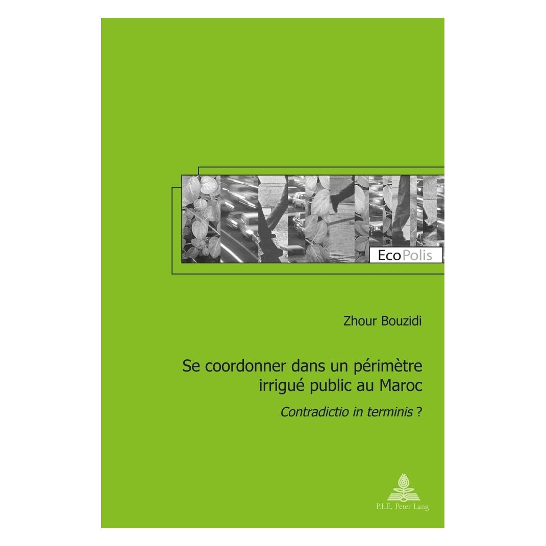 Peter Lang Se coordonner dans un périmètre irrigué public au Maroc (Französisch, Softcover, Zhour Bouzidi) (56021393)