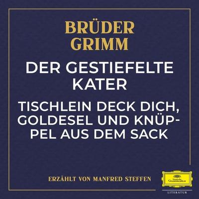 Der gestiefelte Kater / Tischlein deck dich, Goldesel und Knüppel aus dem Sack - Jacob Ludwig Karl Grimm,Wilhelm Carl Grimm, Audio, 4057664886422