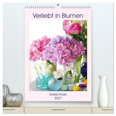 Verliebt in Blumen (hochwertiger Premium Wandkalender 2027 DIN A2 hoch), Kunstdruck in Hochglanz