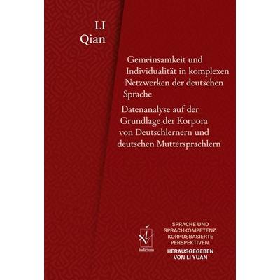 Gemeinsamkeit und Individualität in komplexen Netzwerken der deutschen Sprache, Gebundene Ausgabe von Qian Li, Iudicium, 978-3-86205-843-3