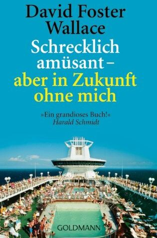 Wallace, David Foster - Schrecklich amüsant - aber in Zukunft ohne mich - Preis vom 06.10.2026 07:26:00 h