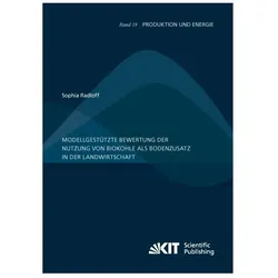 Modellgestützte Bewertung der Nutzung von Biokohle als Bodenzusatz in der Landwirtschaft, Fachbücher von Sophia Radloff