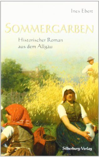 Ines Ebert - Sommergarben: Historischer Roman aus dem Allgäu - Preis vom 09.10.2026 07:28:09 h