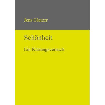 Schönheit, Gebundene Ausgabe von Jens Glatzer, De Gruyter, 978-3-11-032006-0