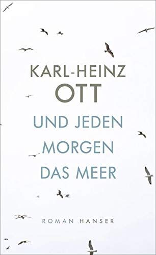 Karl-Heinz Ott - Und jeden Morgen das Meer: Roman - Preis vom 04.10.2026 03:51:26 h