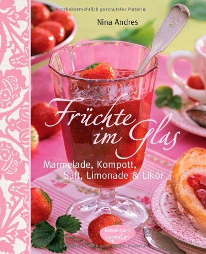 Nina Andres - Früchte im Glas: Marmelade, Kompott, Saft, Limonade und Likör - Preis vom 09.10.2026 07:28:09 h