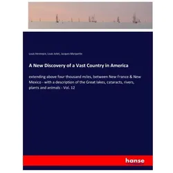 A New Discovery of a Vast Country in America, Sachbücher von Louis Hennepin, Jacques Marquette, Louis Joliet