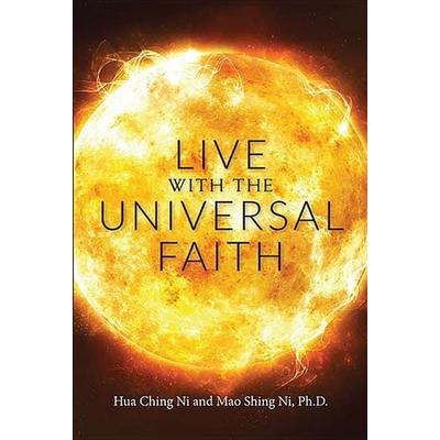 Live with the Universal Faith, Taschenbuch von Mao Shing Ni,Hua-Ching Ni, Sevenstar Communications, U.S., 978-1-887575-58-4