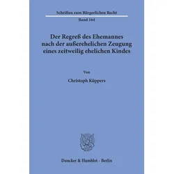 Der Regress des Ehemannes nach der ausserehelichen Zeugung eines zeitweilig ehelichen Kindes., Fachbücher von Christoph Küppers