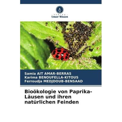 Bioökologie von Paprika-Läusen und ihren natürlichen Feinden, Taschenbuch von Samia Ait Amar-Berras,Karima Benoufella-Kitous,Ferroudja