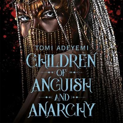 Children of Anguish and Anarchy - Tomi Adeyemi, Audio, 9781035039081