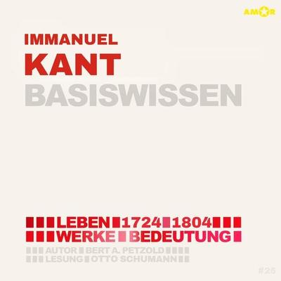 Immanuel Kant (1724-1804) - Leben, Werke, Bedeutung - Basiswissen - Bert Alexander Petzold, Audio, 9783985875573